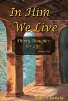 In Him We Live: Thirty Thoughts for Life 1979749469 Book Cover