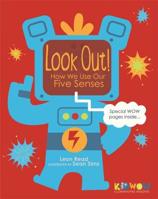 KIDWOW: Look Out! How We Use Our Five Senses 1445153475 Book Cover