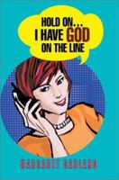 Hold On...I Have God on the Line 0595272940 Book Cover