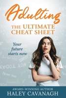 Adulting : The Ultimate Cheat Sheet 1462146406 Book Cover