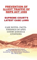 Prevention of Illicit Traffic of Ndps ACT 1988- Supreme Court's Latest Case Laws: Case Notes- Facts- Findings of Apex Court Judges & Citations B0FDH37QSR Book Cover