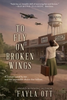 To Fly on Broken Wings 1735477478 Book Cover
