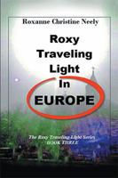 Roxy Traveling Light in Europe: The Roxy Traveling Light Series 1514481723 Book Cover