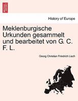 Meklenburgische Urkunden Gesammelt Und Bearbeitet Von G. C. F. L. Zweiter Band. 1241537704 Book Cover