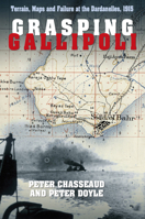 GRASPING GALLIPOLI: Terrain, Maps and Failure at the Dardanelles, 1915 1862272832 Book Cover