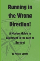 Running in the Wrong Direction: A Modern Guide to Alignment in the Face of Burnout B0FQJPHNDZ Book Cover