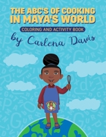 The ABC's of Cooking in Maya's World- Coloring and Activity Book 1736709178 Book Cover