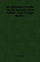 An Elementary Treatise on the Dynamics of a Particle and of Rigid Bodies 0548806217 Book Cover