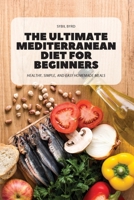 The Ultimate Mediterranean Diet for Beginners 1804659037 Book Cover