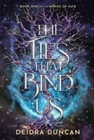 The Ties That Bind Us: A Dark Fantasy Romance (The Bonds of Fate) B0H4CNTWKZ Book Cover
