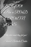 BaRefOOt uPon a ROaD of bROkEN glASS: Only when numb they feel you B08HG7TX1W Book Cover