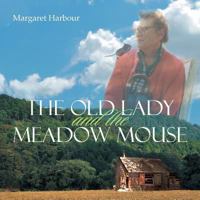 The Old Lady and the Meadow Mouse 1483661245 Book Cover