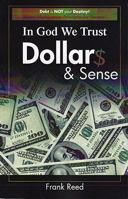 In God We Trust, Dollars & Sense 0976110849 Book Cover