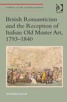 British Romanticism and the Reception of Italian Old Master Art, 1793-1840 0367433192 Book Cover