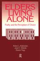 Elders Living Alone: Frailty and the Perception of Choice (Modern Applications of Social Work) 0202360830 Book Cover