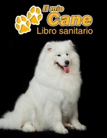 Il mio cane Libro sanitario: Samoiedo - 109 Pagine - Dimensioni 22cm x 28cm - Quaderno da compilare per le vaccinazioni, visite veterinarie, diario eccetera per i proprietari di cani - Libretto - Tacc 1711941980 Book Cover