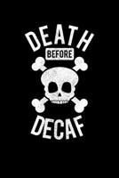 Death Before Decaf: Funny Death Before Decaf Skull Coffee Caffeine Cute Blank Composition Notebook for Journaling & Writing (120 Lined Pages, 6" x 9") 1710582820 Book Cover