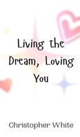 Living the Dream, Loving You 9908012835 Book Cover