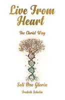 LIVE FROM HEART - The Christ Way B0C12GM7XQ Book Cover