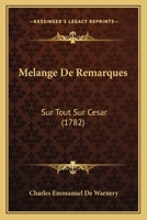 Melange De Remarques: Sur Tout Sur Cesar (1782) 1166777359 Book Cover
