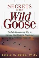 Secrets of the Wild Goose: The Self-Management Way to Increase Your Personal Power and Inspire Productive Teamwork 0814404316 Book Cover