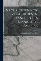 Nachrichten Von Verschiedenen Landern Des Spanischen Amerika - Primary Source Edition 1019168579 Book Cover