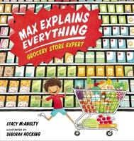 Max Explains Everything: Grocery Store Expert 1101996447 Book Cover