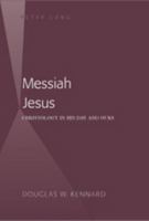 Messiah Jesus: Christology in His Day and Ours (American University Studies Series VII, Theology and Religion) 0820497398 Book Cover