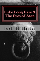 Luke Long Ears & The Eyes of Aten 1515256626 Book Cover