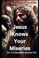Jesus Knows Your Miseries B0F47N2115 Book Cover