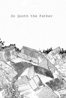 So Quoth the Father 1700532375 Book Cover