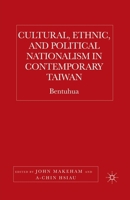 Cultural, Ethnic, and Political Nationalism in Contemporary Taiwan: Bentuhua 1349531820 Book Cover