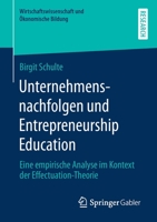 Unternehmensnachfolgen und Entrepreneurship Education : Eine Empirische Analyse Im Kontext der Effectuation-Theorie 3658277726 Book Cover