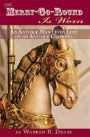 THE MERRY-GO-ROUND IS WORN: AN ANTIQUE MAN FINDS LOVE ON AN ANTIQUE CAROUSEL 1593934564 Book Cover