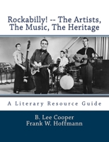 Rockabilly! -- The Artists, The Music, The Heritage: A Literary Resource Guide 1523719990 Book Cover