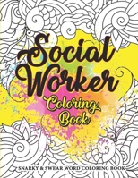 Social Worker Coloring Book: Social Worker Swearing Coloring Book with Social Related Cussing for Stress Relief & Relaxation. Gifts for Social Workers. B08KHZK2JM Book Cover