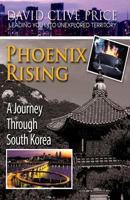 Phoenix Rising: A Journey Through South Korea (Taking You Into Unexplored Territory (Travel) Book 1) 1500451460 Book Cover