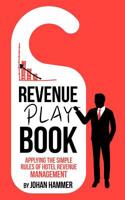 Revenue Playbook: Applying the Simple Rules of Hotel Revenue Management 1548255793 Book Cover