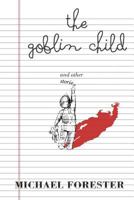 The Goblin Child 0995524807 Book Cover