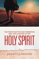 The Tests That the Ego Promotes and Life Lessons of the Holy Spirit 1532064691 Book Cover