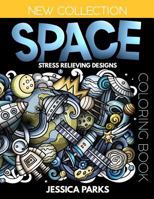 Space Coloring Book: Stress Relieving Space Designs for Anger Release, Relaxation and Meditation, for Kids, Teens and Adults 1730772781 Book Cover