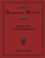 Compositions Book 14: Music for Large Ensembles 1300925299 Book Cover