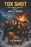 Tox Shot: Das Z-Wort – Ein packender Zombie-Thriller (German Edition) B0H6GHTZD4 Book Cover