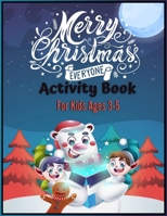 Merry Christmas Everyone Activity Book For Kids Ages 3-5: So Much Activities Including Wordsearchs, Coloring Pages, Mazes And Sudokus That Would Provide Hours Of Stress Relief Through Creative Express B08N37KFR5 Book Cover