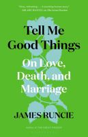 Tell Me Good Things: On Love, Death, and Marriage 1639731520 Book Cover