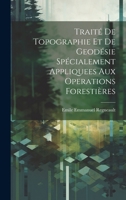 Traité De Topographie Et De Geodésie Spécialement Appliquees Aux Operations Forestières (French Edition) 1020237651 Book Cover