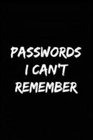 Passwords I Can't Remember: Funny Password Tracker Journal to Organize your Passwords 1697907369 Book Cover