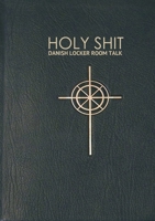 Holy Shit: Danish Locker Room Talk 8743013430 Book Cover