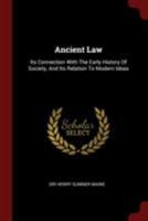 Ancient Law: Its Connection with the Early History of Society, and Its Relation to Modern Ideas 0353616842 Book Cover
