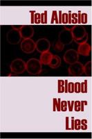 Blood Never Lies 1932560947 Book Cover